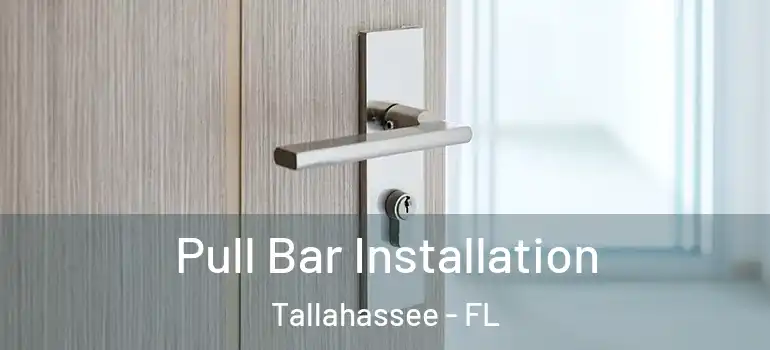  Pull Bar Installation Tallahassee - FL